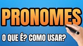 Aprenda Pronomes de Uma Vez Por Todas (O que é? Como Usar) MUITO FÁCIL!