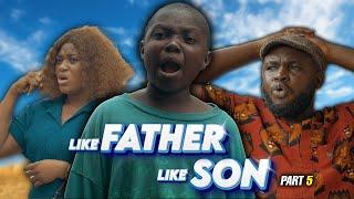 LIKE FATHER LIKE SON-PART 5 (PRAIZE VICTORSTUDIO)