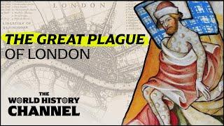 What Was Life Actually Like During The Great Plague Of London? | The World History Channel