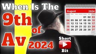 (Short Bit) When Is The 9th of Av In 2024?