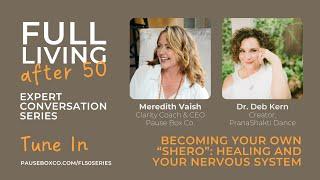 Healing Your Nervous System: Full Living After 50 Conversation with Dr. Deb Kern