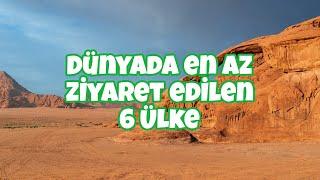 Dünyada en az ziyaret edilen 6 ülke