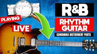 R&B Rhythm Guitar - Combining Instrument Parts For Playing Live