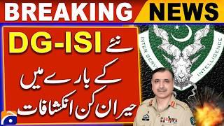 Who is the new DG-ISI?? Surprising Revelations - Azaz Syed's Detailed Report | Breaking News