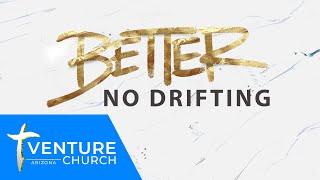 Venture Church Arizona // "No Drifting" // Pastor Joel // 8-9-2020