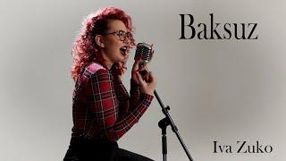 Iva Zuko - Baksuz