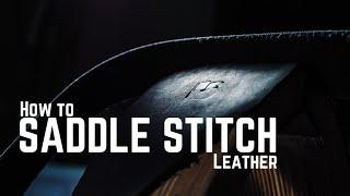 How to Saddle Stitch Leather - A Hand Stitching Tutorial