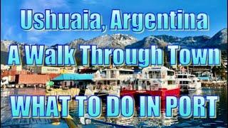 Ushuaia, Argentina - A Walk Through Town - What to Do in Port