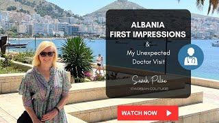 First Impressions of Albania | Exploring Sarande & My Unexpected Doctor Visit