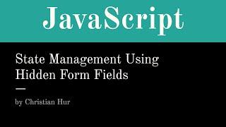 JavaScript Managing State Using Hidden Form Fields