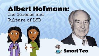 Smart Tea Podcast Ep. 12 | Albert Hofmann: The Science and Culture of LSD