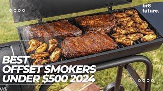 Best Offset Smokers Under $500 2024  Top 5 Offset Smokers for 2024