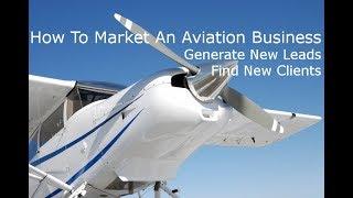 How To Market An Aviation Business. How To Use Video Marketing To Generate New Leads