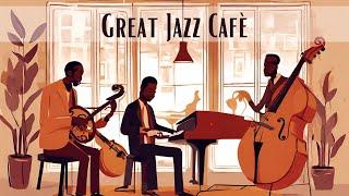 Great Jazz Café | A Musical Coffee Break [Smooth Jazz, Vocal Jazz]