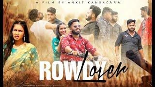 Rowdy Lover | New Released Short Movie | Ankit Kansagara , Priyanka Chudasama