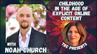 Childhood in the Age of Explicit Online Content, with Noah Church