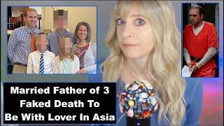 Married Father of 3 Faked His Death To Be With Lover In Asia | Ryan Borgwardt