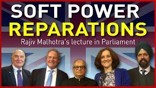 Rajiv Malhotra's Lecture at British Parliament on ‘Soft Power Reparations’