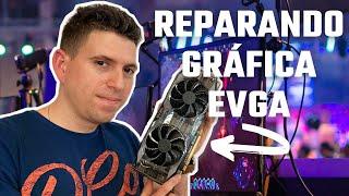  Reparando tarjeta grafica EVGA, [NO DA VIDEO, NO GIRAN LOS FANES] 