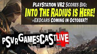 Survival Shooter INTO THE RADIUS is Here! | EXOcars Gets an October Release | PSVR2 GAMESCAST LIVE