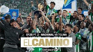 EL CAMINO - EP 35, Parte 2 - NACIONAL CAMPÉON - VOLVIMOS - Final Liga (ida) | 2024-2