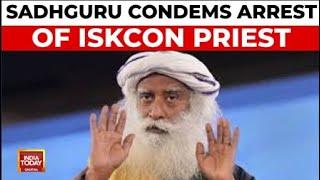 Sadhguru Condemns Arrest Of Iskcon Priest, Criticises Bangladesh's Democracy  | India Today