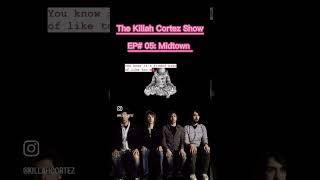 Excerpt from The Killah Cortez Show EP#05 w/ Midtown