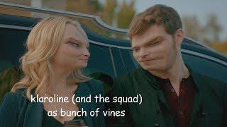 klaroline (and the squad) as bunch of vines