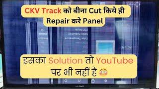 Ckv Track को बीना cut किये ही repair करे panel | LED TV Repairing Course | #refixindia #video #yt