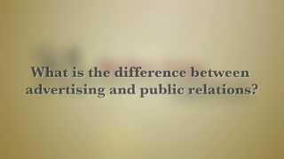 What is the difference between advertising and public relations?