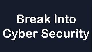 How to Break Into Cyber Security in 2025: A Beginner's Guide