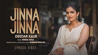 Jinna Jinna | Lyrical Video | Deedar Kaur | Gurnam Bhullar | Krsna Solo | New Punjabi Song 2024