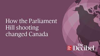 How the Parliament Hill shooting changed Canada