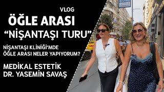 Vlog, Öğle Arası Nişantaşı Turu #medikalestetik #nişantaşı