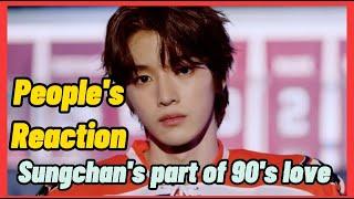 People's Reaction for Sungchan's part of 90's love 