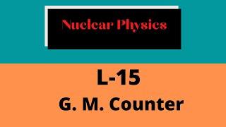 L-15 || Unit-3 || G.M. Counter ||