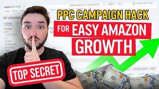 The Best Kept PPC Campaign Hack For Easy Growth on Amazon