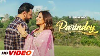 Parindey - B Praak | Gippy Grewal, Sargun Mehta & Roopi Gill | Avvy Sra | Latest Punjabi Songs 2024