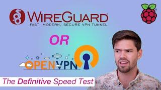 WireGuard vs OpenVPN VPN Performance Test on RaspberryPi4!