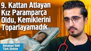 Almanya'da Türk Doktoru: "9. Kattan Atlayan Kız Paramparça Oldu, Kemiklerini Toparlayamadık"