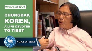 Women of Tibet: Chungdak Dawa Koren, A  Life Dedicated to the Cause of Tibet