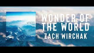 Wonder of the World - Zach Wirchak (Chill Vibes)
