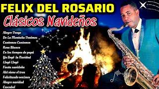 CLASICOS NAVIDEÑOS FELIX DEL ROSARIO VILLANCICOS AGUINALDO ALEGRE VENGO, DE LA MONTAÑA VENIMOS Y MAS