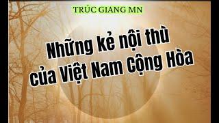 Những kẻ nội thù của Việt Nam Cộng Hòa - Trúc Giang MN