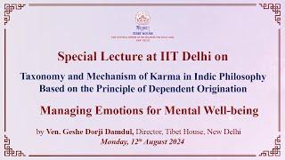 Lecture at IIT Delhi | Managing Emotions for Mental Well-Being | Ven Geshe Dorji Damdul | 12Aug2024