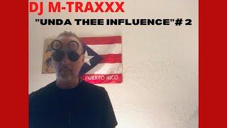 DJ M-TRAXXX - UNDA THEE INFLUENCE #2