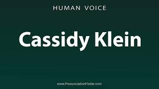 How To Pronounce Cassidy Klein