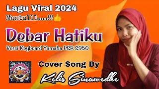 Debar Hatiku - Versi Keyboard  PSR S950 (Cover Kelis SInawedhe - Lagu Dangdut Viral 2024) HD