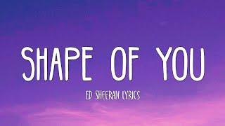 Ed Sheeran - Shape Of You (Lyrics)