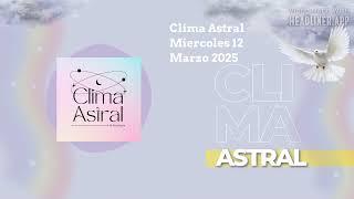 Clima Astral Miercoles 12 Marzo 2025 | Lunalogia